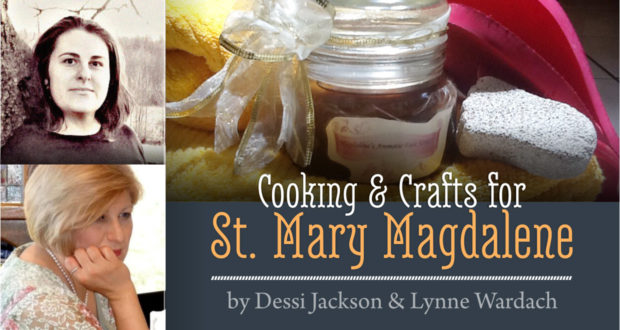 St. Mary Magdalene - Holy Hands: Cooking & Crafts! - by Dessi Jackson & Lynne Wardach