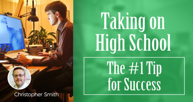 Taking on High School: The #1 Tip for Success - By Christopher Smith