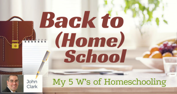 Back to (Home)School: My 5 W's of Homeschooling - by John Clark