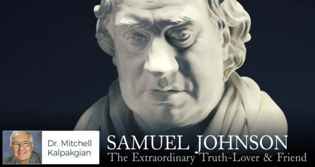 Samuel Johnson: The Extraordinary Truth-Lover & Friend - by Dr. MIitchell Kalpakgian