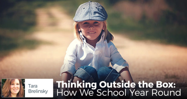 Thinking Outside the Box: How We School Year Round - by Tara Brelinsky