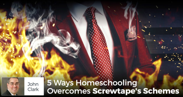 5 Ways Homeschooling Overcomes Screwtape's Schemes - by John Clark
