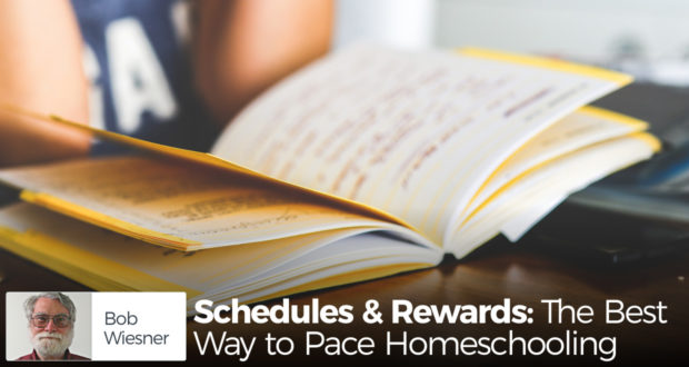 Schedules & Rewards: The Best Way to Pace Homeschooling - by Bob Wiesner