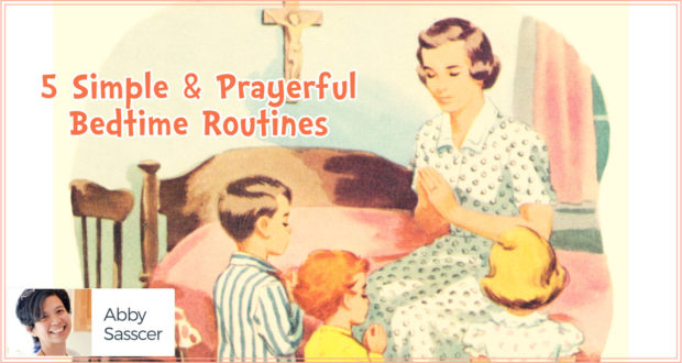 5 Simple & Prayerful Bedtime Routines - by Abby Sasscer