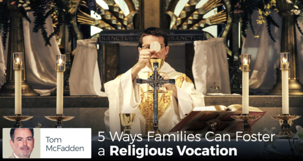 5 Ways Families Can Foster a Religious Vocation - by Tom McFadden