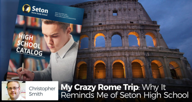 My Crazy Rome Trip: Why It Reminds Me of Seton High School - by Christopher Smith