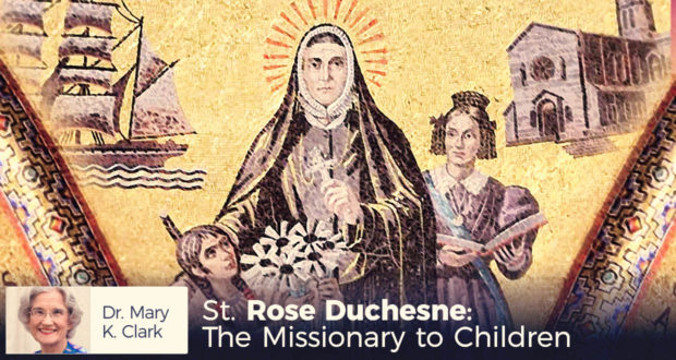 St. Rose Duchesne: The Missionary to Children - by Dr Mary Kay Clark