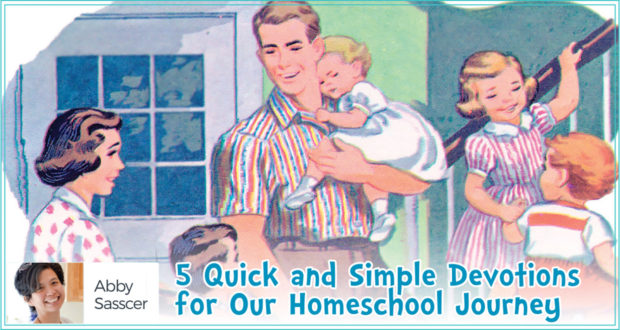 5 Quick and Simple Devotions For Our Homeschool Journey - by Abby Sasscer