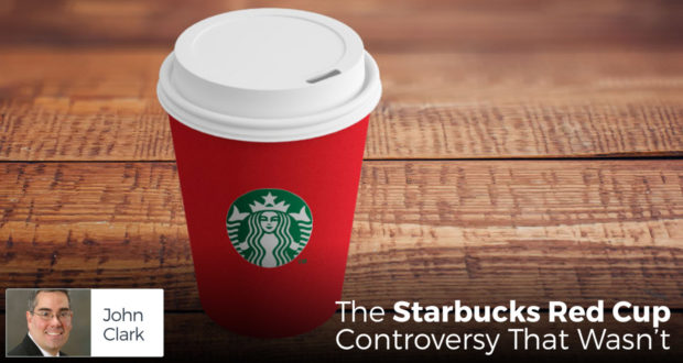 The Starbucks Red Cup Controversy That Wasn’t - by John Clark