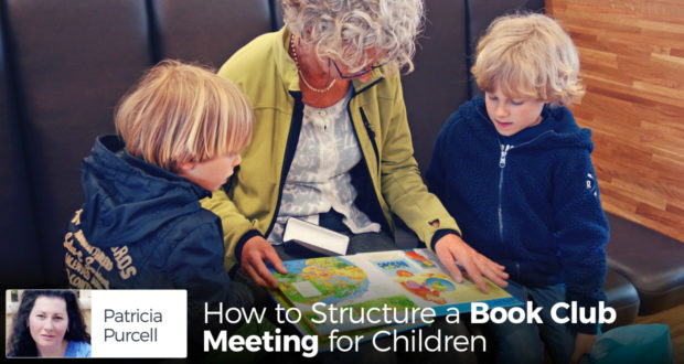 How to Structure a Book Club Meeting for Children - by Patricia Purcell