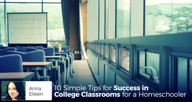 10 Simple Tips for Success in College Classrooms for a Homeschooler - by Anna Eileen