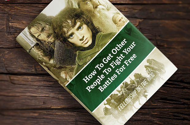 13 Crazy Ideas to Get Your Kids to Read the Classics - by John Clark | Fellowship of the Ring: How To Get Other People To Fight Your Battles For Free