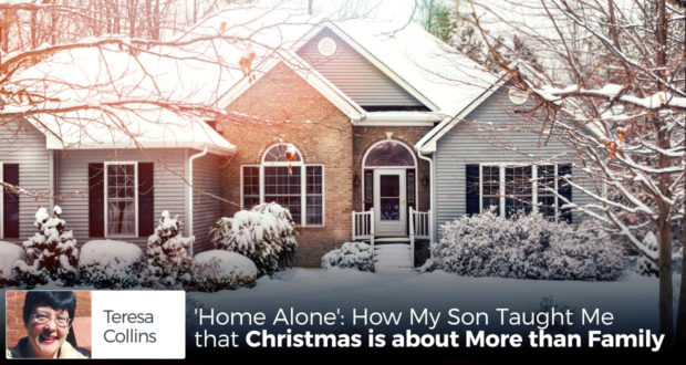 'Home Alone': How My Son Taught Me that Christmas is about More than Family - by Teresa Collins