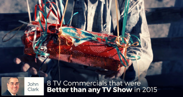 8 TV Commercials that were   Better than any TV Show in 2015 - by John Clark