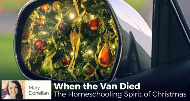 When the Van Died: The Homeschooling Spirit of Christmas - by Mary Donellen