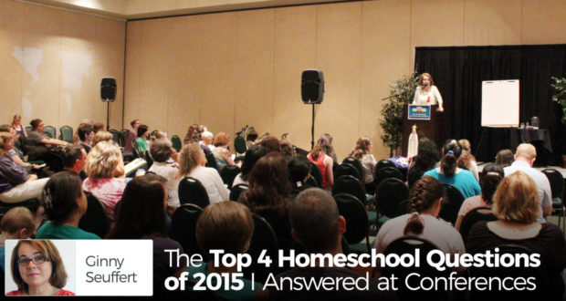 The Top 4 Homeschool Questions of 2015 I Answered at Conferences - by Ginny Seuffert