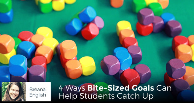 4 Ways Bite-Sized Goals Can Help Students Catch Up - by Breana English