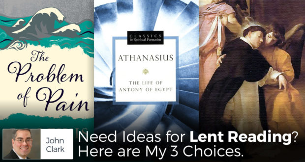 Need Ideas for Lent Reading? Here are My 3 Choices. - by John Clark