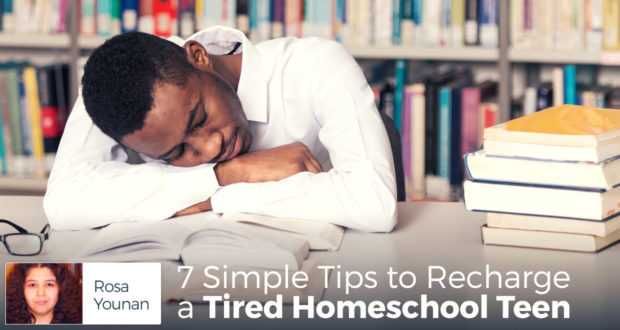 7 Simple Tips to Recharge a Tired Homeschool Teen - by Rosa Younan