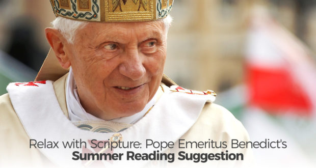 Relax with Scripture: Pope Emeritus Benedict's Summer Reading Suggestion