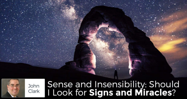 Sense and Insensibility: Should I Look for Signs and Miracles? - by John Clark