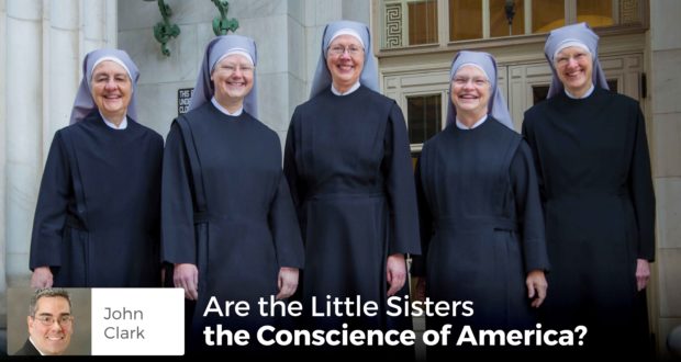 Are the Little Sisters the Conscience of America? - John Clark
