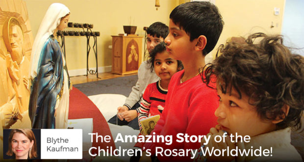 The Amazing Story of the Children’s Rosary Worldwide Movement! - Blythe Kaufman