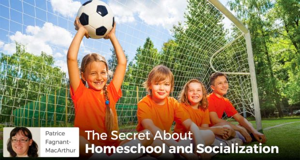 The Secret About Homeschool and Socialization - Patrice Fagnant-MacArthur
