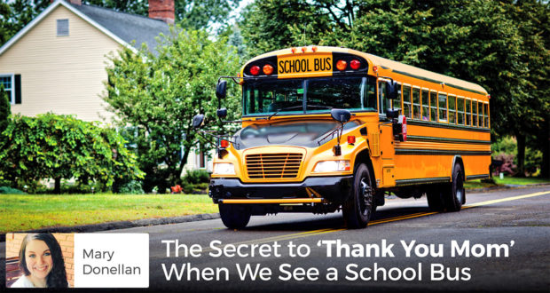 The Secret to ‘Thank You Mom’ When We See a School Bus - Mary Donellan