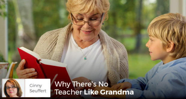Why There's No Teacher Like Grandma - Ginny Seuffert