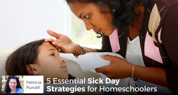 5 Essential Sick Day Strategies for Homeschoolers - Patricia Purcell