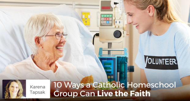 10 Ways a Catholic Homeschool Group Can Live the Faith - Karena Tapsak