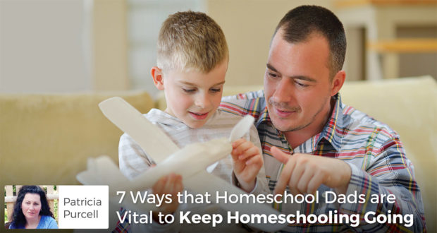 7 Ways that Homeschool Dads are Vital to Keep Homeschooling Going - Patricia Purcell