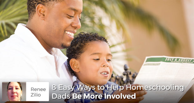 8 Easy Ways to Help Homeschooling Dads Be More Involved - Renee Zilio