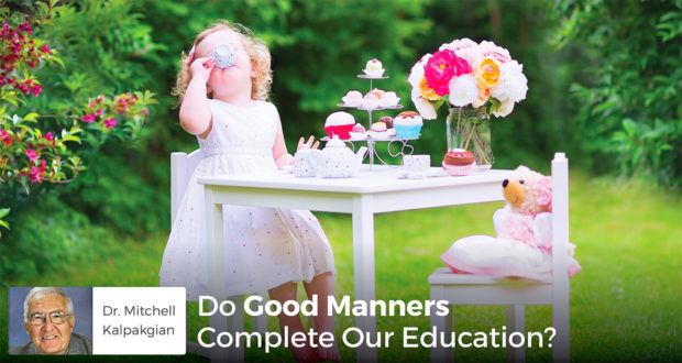 Do Good Manners Complete Our Education? - Dr. Mitchell Kalpakgian