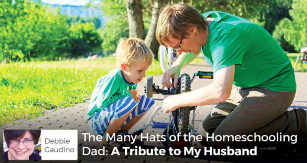 The Many Hats of the Homeschooling Dad: A Tribute to My Husband - Debbie Gaudino