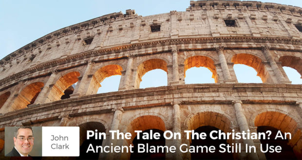 Pin The Tale On The Christian? An Ancient Blame Game Still In Use - John Clark