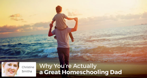 Why You're Actually a Great Homeschooling Dad - Christine Smitha