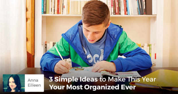 3 Simple Ideas to Make This Year Your Most Organized Ever - Anna Eileen