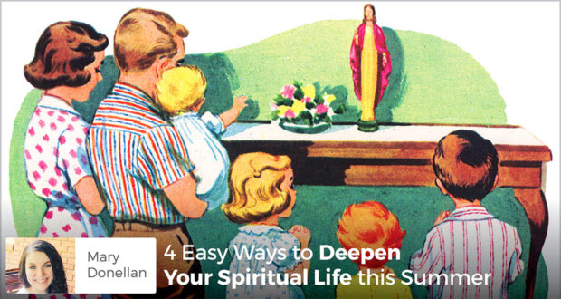 4 Easy Ways to Deepen Your Spiritual Life this Summer - Mary Donellan