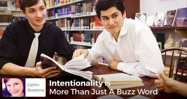 Is Intentionality More Than Just A Buzz Word? - Caitlin Bootsma