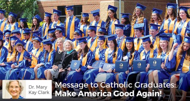 Message to Catholic Graduates: Make America Good Again! - Dr. Clark