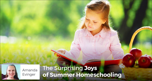 The Surprising Joys of Summer Homeschooling - Amanda Evinger