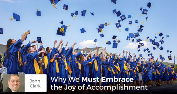 Why We Must Embrace the Joy of Accomplishment - John Clark