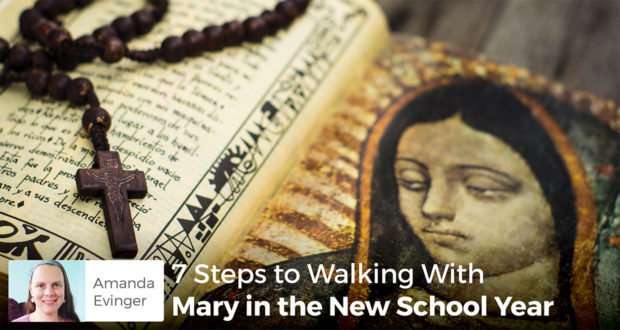 7 Steps to Walking With Mary in the New School Year - Amanda Evinger