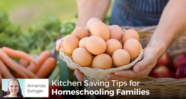 Kitchen Saving Tips for Homeschooling Families - Amanda Evinger