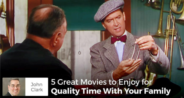 5 Great Movies to Enjoy for Quality Time With Your Family - John Clark