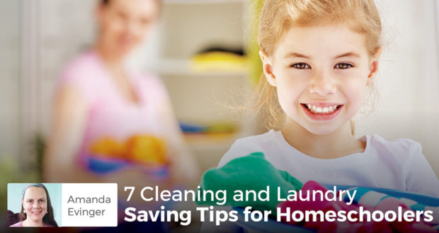 7 Cleaning and Laundry Saving Tips for Homeschoolers - Amanda Evinger