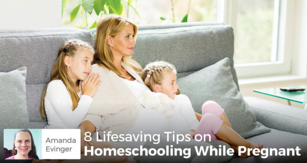 8 Lifesaving Tips on Homeschooling While Pregnant - Amanda Evinger