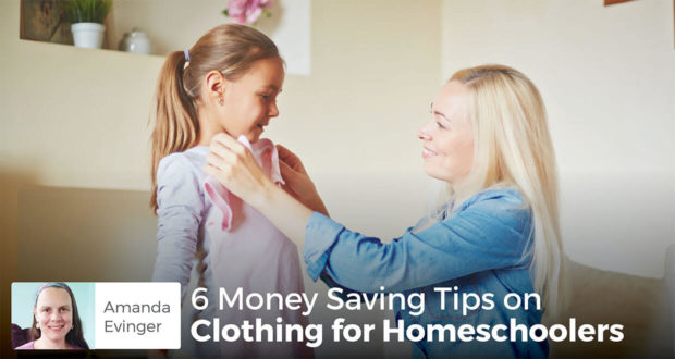 6 Money Saving Tips on Clothing for Homeschoolers - Amanda Evinger